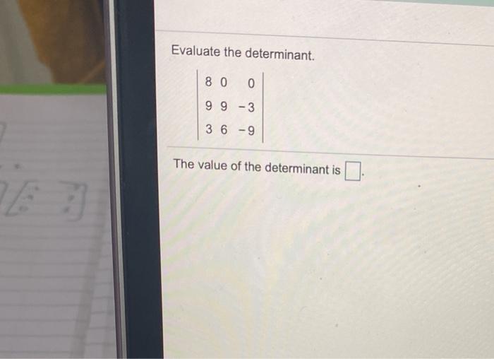 Evaluate The Determinant 80 0 99 3 36 9 The Value Chegg Com