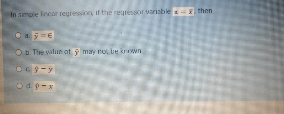 Solved In Simple Linear Regression If The Regressor Vari Chegg Com