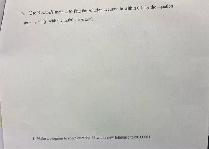 Solved 3. Use Newton's method to find the solution accurate | Chegg.com