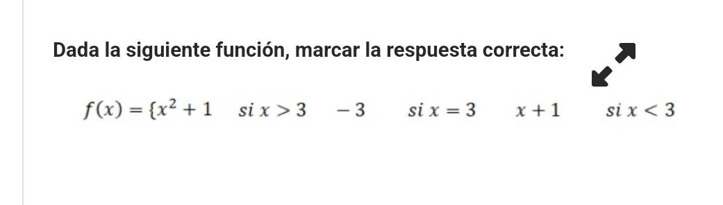 Dada la siguiente función, marcar la respuesta correcta: