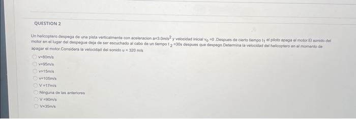 motor en ol lugar del despegue deja de ser escuchado al cabo de un tiempo \( t_{2}=30 \) s despues que despego. Determina ta