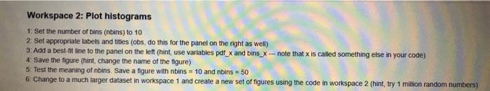 Workspace 2: Plot histograms 1: Set the number of | Chegg.com
