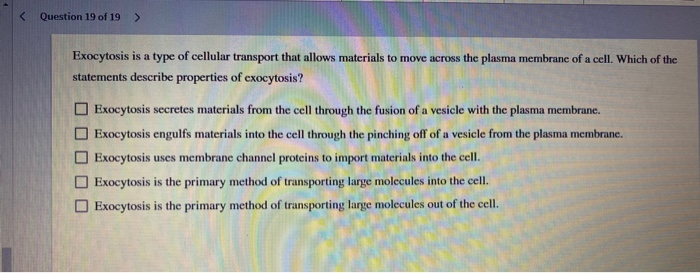 Solved Question 19 of 19 > Exocytosis is a type of cellular