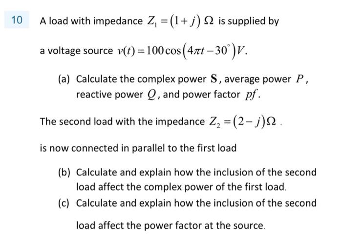 Solved 10 A load with impedance 2, = (1+i) 2 is supplied by | Chegg.com