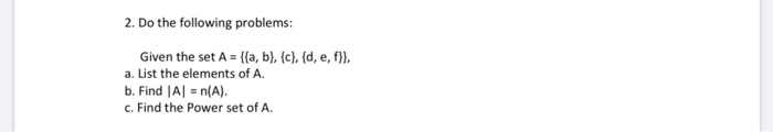 Solved 2. Do the following problems: Given the set A = {{a, | Chegg.com