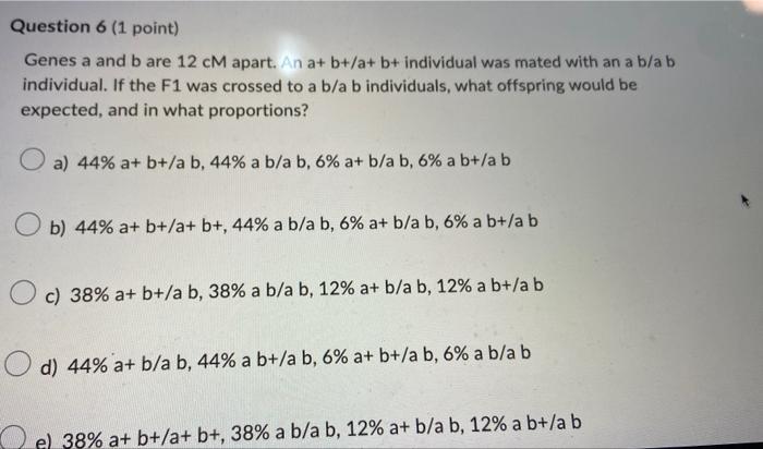 Solved Genes a and b are 12cM apart. An a+b+/a+b+ individual | Chegg.com