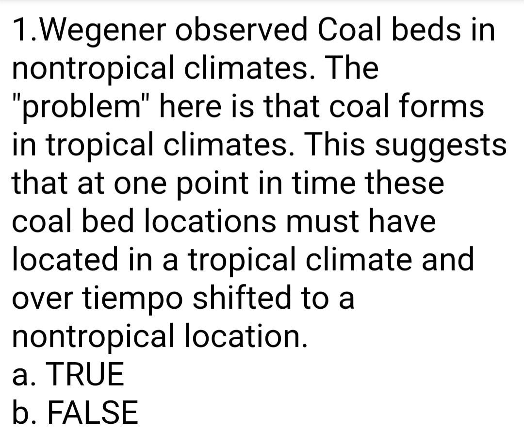 Solved 1.Wegener observed Coal beds in nontropical climates.