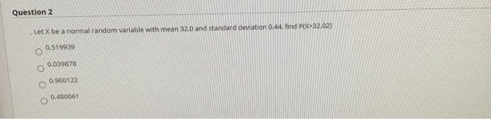 Solved Question 2 Let X be a normal random variable with | Chegg.com
