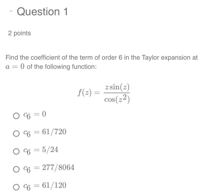 Solved 2 points Find the coefficient of the term of order 6 | Chegg.com