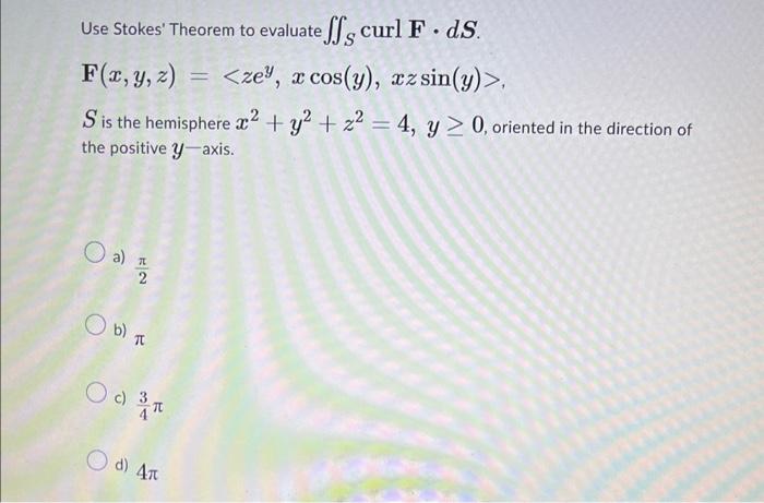 Solved Use Stokes' Theorem to evaluate ∬ScurlF⋅dS. | Chegg.com