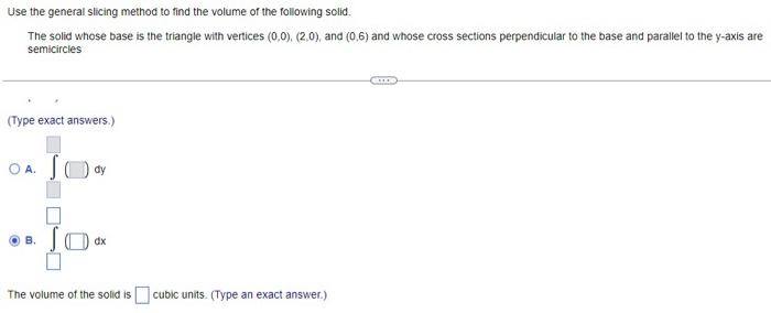 Solved Use The General Slicing Method To Find The Volume Of | Chegg.com