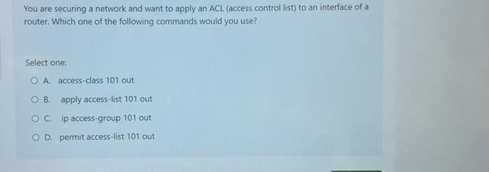 Solved You are securing a network and want to apply an ACL | Chegg.com