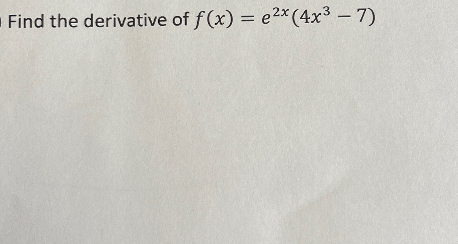 Solved Find The Derivative Of F X E2x 4x3 7