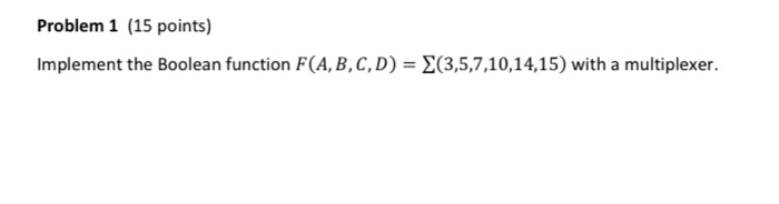 Solved Problem 1 (15 points) Implement the Boolean function | Chegg.com