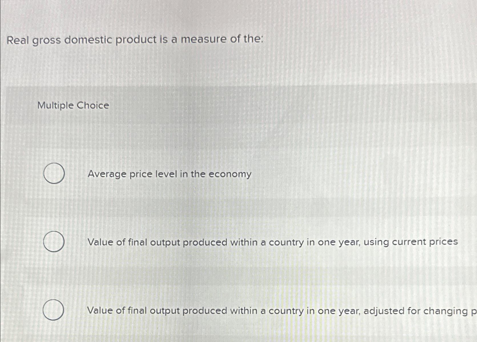 Solved Real gross domestic product is a measure of | Chegg.com