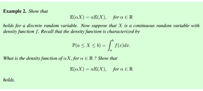 Solved Example 2. Show that E(αX)=αE(X), for α∈R holds for a | Chegg.com