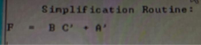 Solved Simplification Routine : B C'A F | Chegg.com