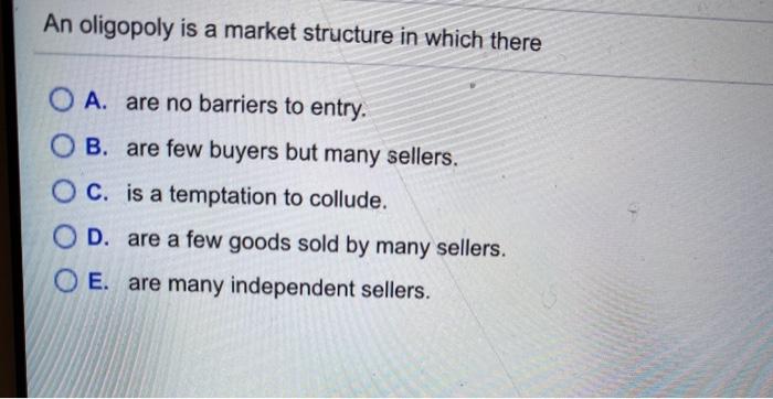 Solved An Oligopoly Is A Market Structure In Which There O | Chegg.com