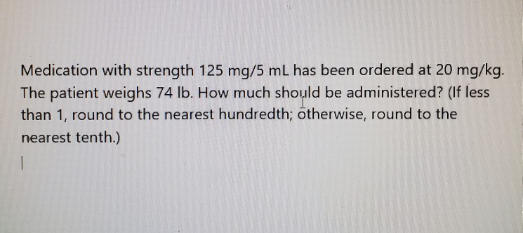 Solved Medication with strength 125 mg/5 mL has been ordered | Chegg.com