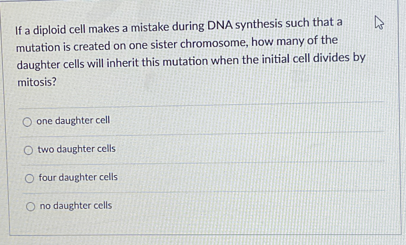 Solved If a diploid cell makes a mistake during DNA | Chegg.com