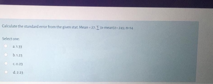 Solved Calculate the standard error from the given stat. | Chegg.com