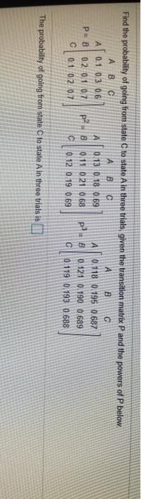 Solved Find the probability of going from state C to state A | Chegg.com