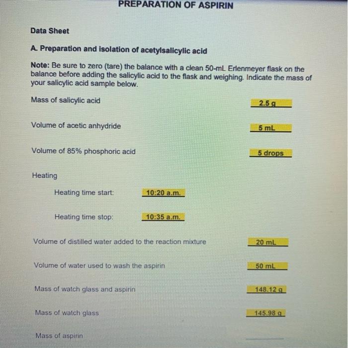 PREPARATION OF ASPIRIN
Data Sheet
A. Preparation and isolation of acetylsalicylic acid
Note: Be sure to zero (tare) the balan