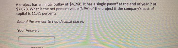 Solved A project has an initial outlay of $4,968. It has a | Chegg.com