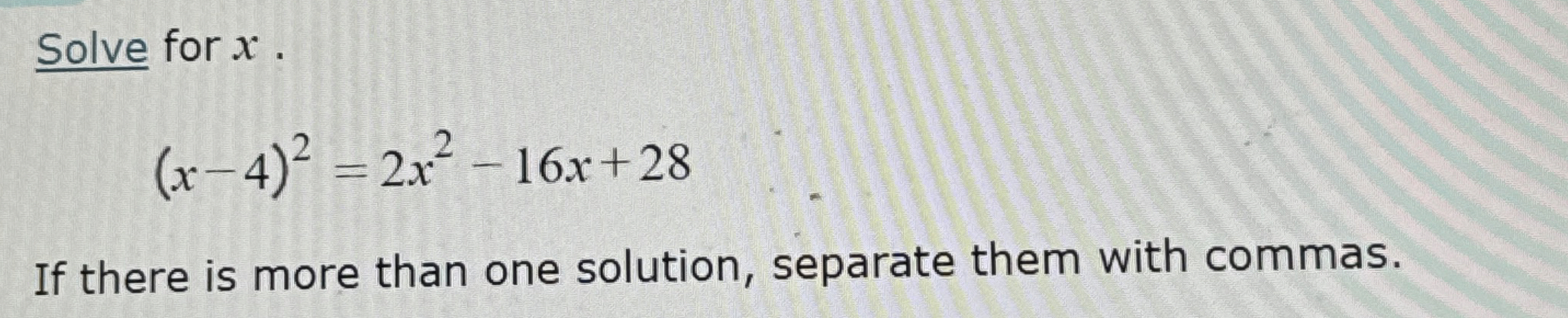 Solved Solve for x(x-4)2=2x2-16x+28If there is more than one | Chegg.com
