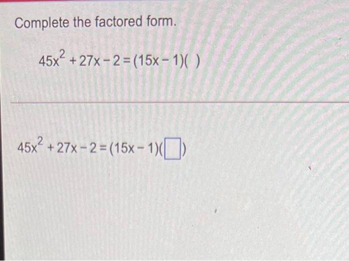 solved-complete-the-factored-form-45x-27x-2-chegg