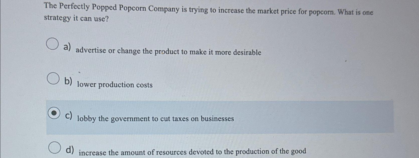 Solved The Perfectly Popped Popcorn Company is trying to