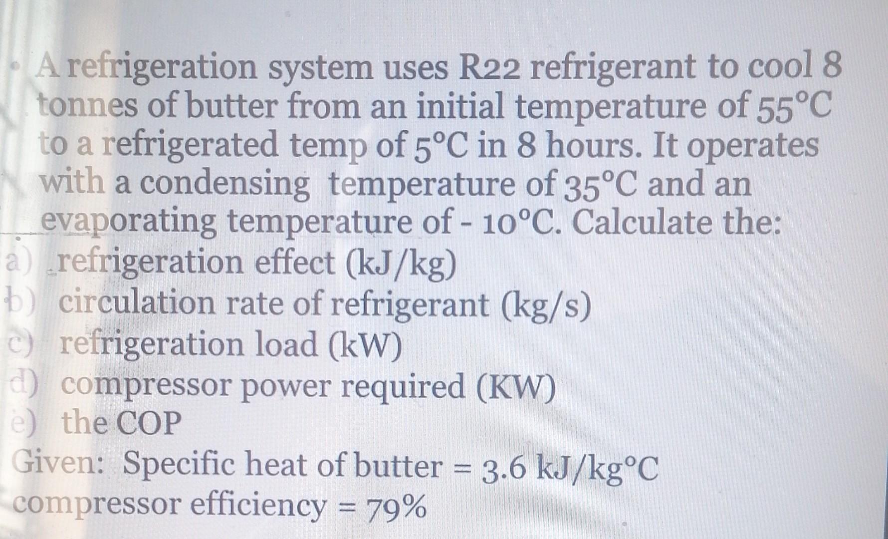 Solved - A refrigeration system uses R22 refrigerant to cool | Chegg.com