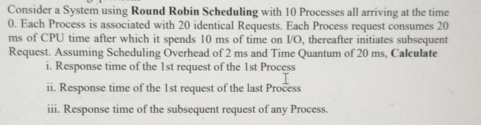 Solved Consider a System using Round Robin Scheduling with | Chegg.com