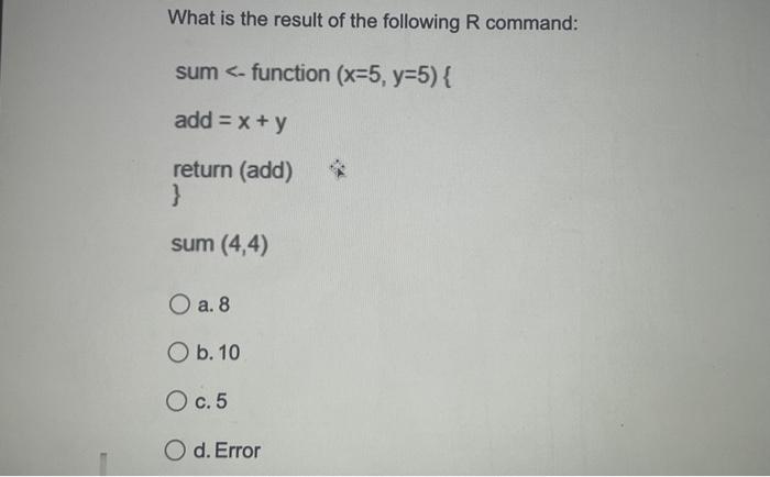 Solved What is the result of the following R command: sum