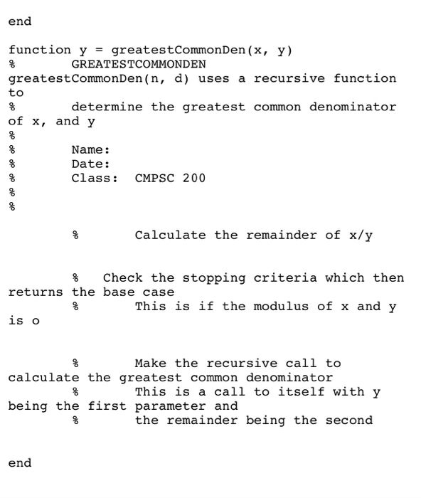 end function y = greatestCommonDen(x, y) % GREATESTCOMMONDEN greatestCommonDen(n, d) uses a recursive function to determine t