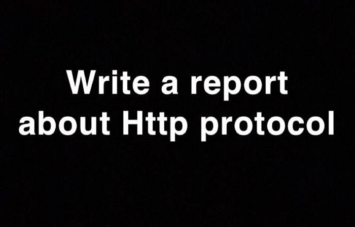 Solved Write a report about Http protocol | Chegg.com