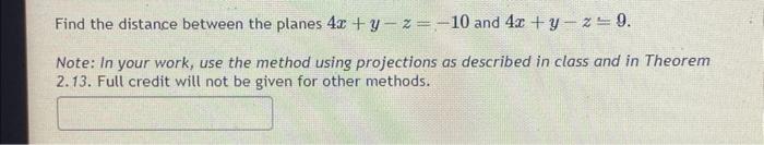 Solved Find the distance between the planes 4x+y−z=−10 and | Chegg.com