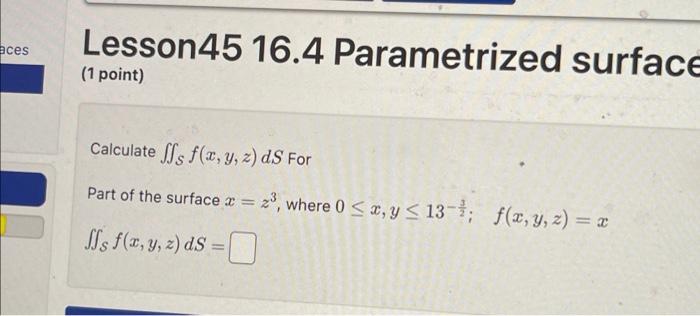 Solved Lesson45 16.4 Parametrized Surfac (1 Point) Calculate | Chegg.com