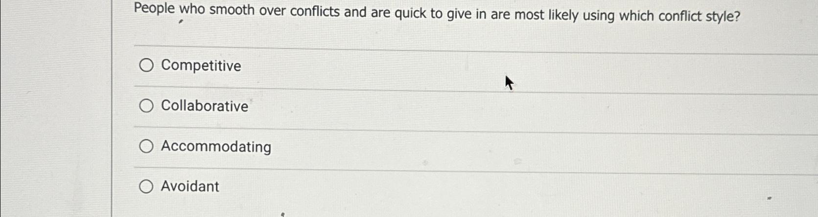Solved People who smooth over conflicts and are quick to | Chegg.com