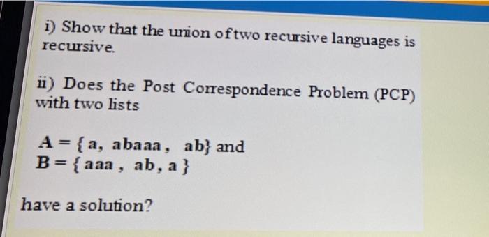 Solved i) Show that the union oftwo recursive languages is | Chegg.com