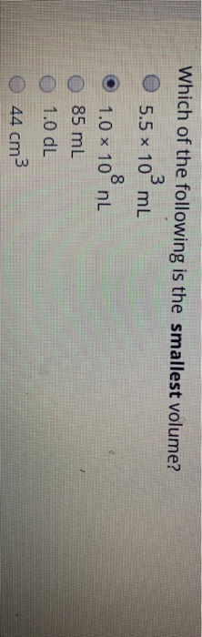 Solved Which of the following is the smallest volume? 5.5 x | Chegg.com