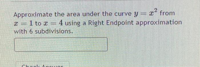 Solved Approximate the area under the curve y=x2 from x=1 to | Chegg.com