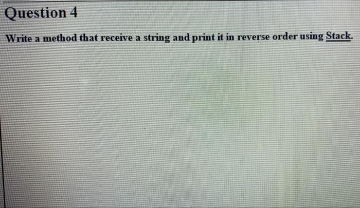 Solved Question 4 Write a method that receive a string and | Chegg.com