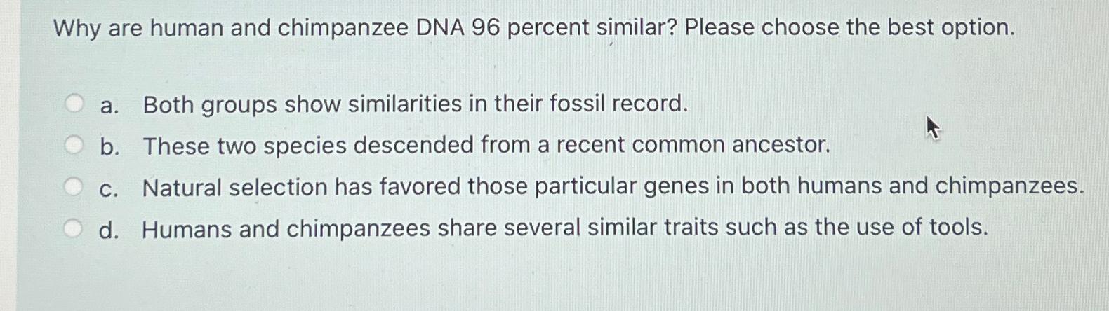 Solved Why are human and chimpanzee DNA 96 ﻿percent similar? | Chegg.com