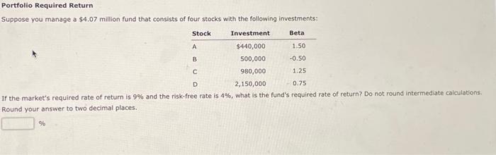Solved Portfolio Required Return Suppose you manage a $4,07 | Chegg.com