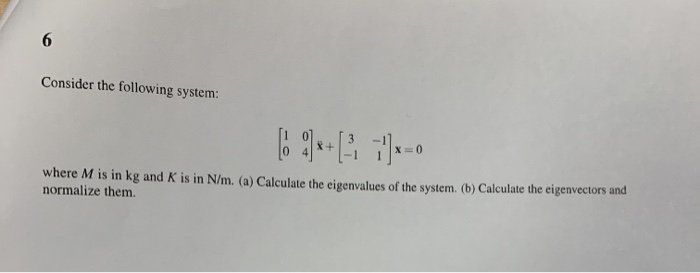 Solved Consider the following system: where M is in kg and K | Chegg.com