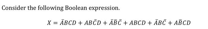 Solved Consider the following Boolean expression. | Chegg.com