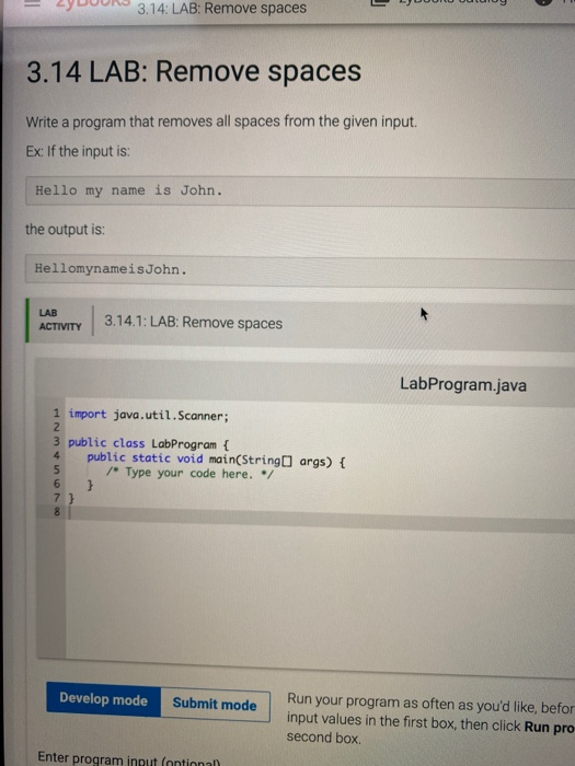 2YDOURS 3.14: LAB: Remove spaces LUDO 3.14 LAB: Remove spaces Write a program that removes all spaces from the given input. E