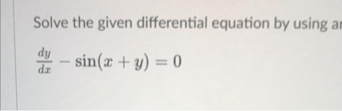 Solved Solve the given differential equation by using an dy | Chegg.com