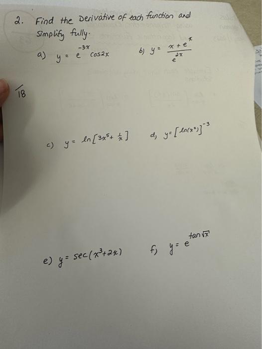 2. Find the Derivative of each function and simplify fully. a) \( y=e^{-3 x} \cos 2 x \) b) \( y=\frac{x+e^{x}}{e^{2 x}} \) 1